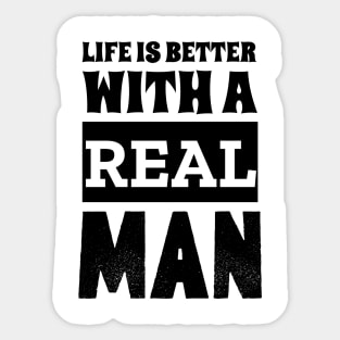 Life Is Better With A Real Man Sticker